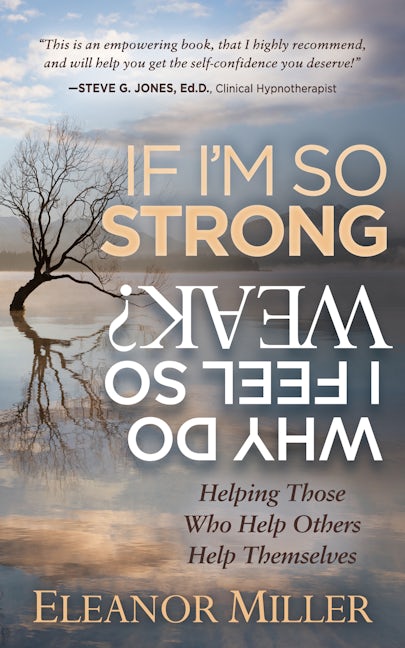 Book cover image for If I'm So Strong, Why Do I Feel So Weak? ISBN: 9781683506430